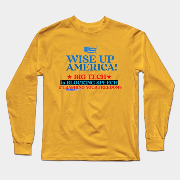 Wise Up America - Big Tech is Blocking You Long Sleeve T-Shirt by LeftBrainExpress